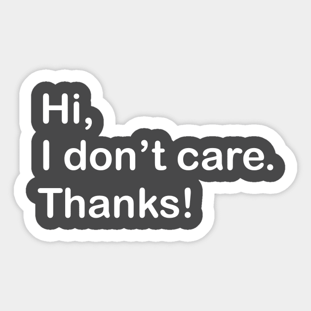 Hi, I don't care. Thanks! Sticker by ckandrus